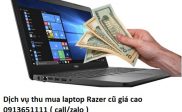 Dịch vụ thu mua laptop Razer cũ giá cao