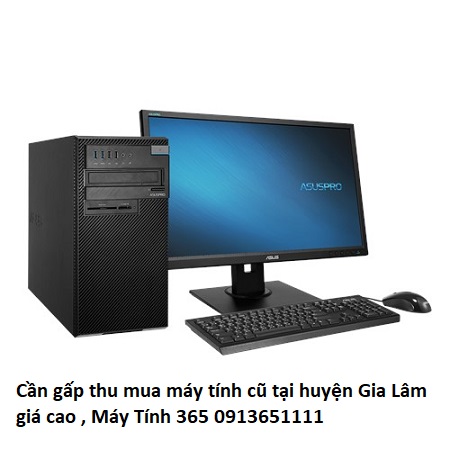 Cần gấp thu mua máy tính cũ tại huyện Gia Lâm giá cao