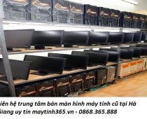 Liên hệ trung tâm bán màn hình máy tính cũ tại Hà Giang uy tín